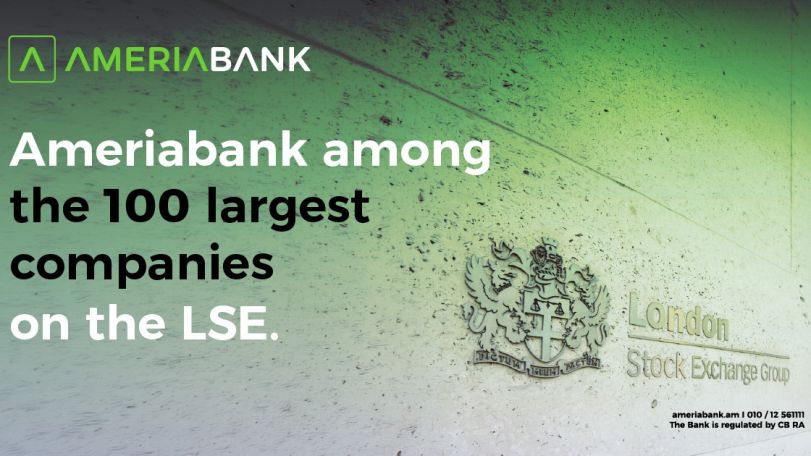 Ameriabank Becomes the First Armenian Company in the List of the 100 Largest Companies on the London Stock Exchange as a Member of Lion Finance Group