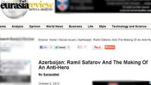 «Eurasia Review». Ռամիլ Սաֆարովը դարձել է հակահերոս և «ոչնչություն» իշխանական լրատվամիջոցների աչքերում