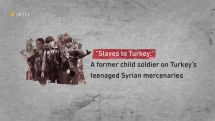 “Slaves to Turkey”: A former child soldier on Turkey’s teenaged Syrian mercenaries