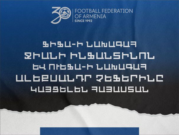 FIFA and UEFA chiefs to visit Armenia