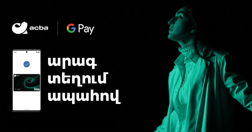 Google Pay™ now available for Acba bank customers