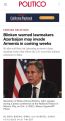 POLITICO: Blinken warned lawmakers Azerbaijan may soon invade Armenia