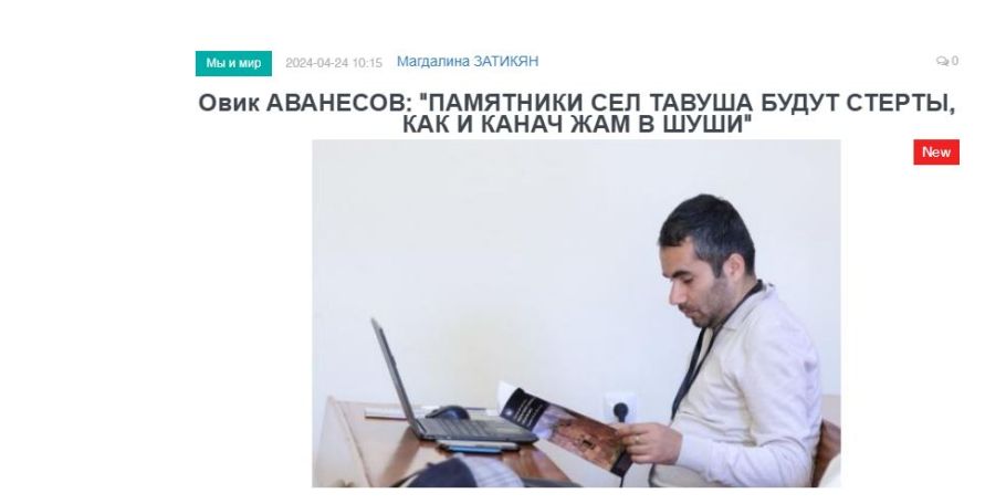 Овик Аванесов: «Памятники сел Тавуша будут стерты, как и Канач Жам в Шуши»